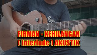 FIRMAN  KEHILANGAN  interlude  AKUSTIK [upl. by Eldon7]