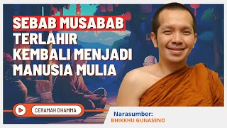 Sebab Musabab Terlahir Kembali Menjadi Manusia Mulia  Bhante Gunaseno  Dhamma Nusantara [upl. by Harrus]