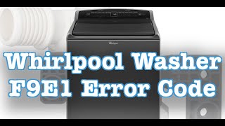 How to Fix Whirlpool Washer F9E1 Error Code  Easy Steps to Solve Long Drain Issues [upl. by Iadam]