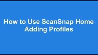 How to Use ScanSnap Home  Adding Profiles [upl. by Efram]