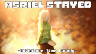 【Undertale】Asriel Stayed Everything Stays Parody【Adventure Time】 [upl. by Llehsyt]