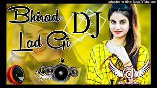 Bhirad Lad Gi DJ Remix  Ravi Surpuriya Masoom Sharma Ashu Twinkle Kay D Arohi Raghav New 2024 [upl. by Aer]