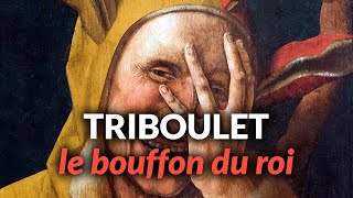 Triboulet  Le Bouffon du Roi François 1er 🤹🏻 [upl. by Dygall719]