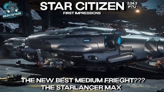 Star Citizen First Impressions 3243 PTU  The New Best Medium Freight The Starlancer Max [upl. by Nazus]