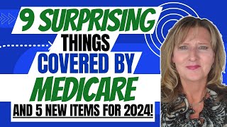 9 Surprising Things COVERED by Medicare and 5 NEW services for 2024 and beyond [upl. by Altman]