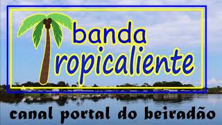 CD BANDA TROPICALIENTE FORRO DO BEIRADÃO [upl. by Cyprian]