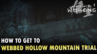 How To Get To Webbed Hollow Mountain Trial Black Myth Wukong [upl. by Beard485]