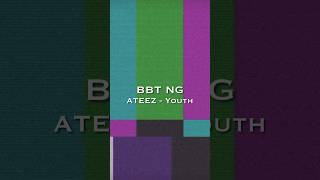 BBT NG ATEEZ  Youth [upl. by Natan]