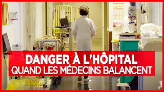 Danger à lhôpital quand les médecins balancent  Enquête  Documentaire complet [upl. by Wicks]