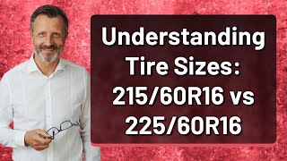 Understanding Tire Sizes 21560R16 vs 22560R16 [upl. by Airpac843]