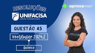 UNIFACISA 20242  Química  Questão 45 [upl. by Pansy]