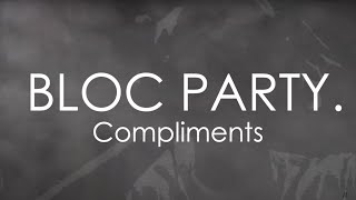 Bloc Party quotComplimentsquot Music Video  Lyrics [upl. by Hagen]