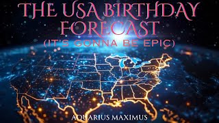 Aquarius Maximus  The USA Birthday Forecast Its Gonna be Epic [upl. by Philina803]