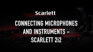 Connecting microphones and instruments  Scarlett 2i2 [upl. by Nuawed499]