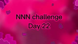 NNN challenge day 22 [upl. by Jefferson]