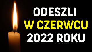 Znani Ludzie którzy odeszli w Czerwcu 2022 roku [upl. by Eenoj563]