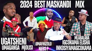 2024 BEST MASKANDI MIX UGATSHENI MJOLISI UMAGANGA IGCOKAMA ELISHA INKOSI YAMAGCOKAMANJEBS P [upl. by Aylatan]