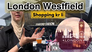 London Westfield shopping 🇬🇧  aaj mai shopping krny Westfield gai  most expensive shopping uk [upl. by Nolyk]