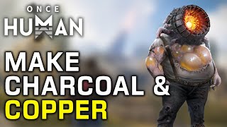 How To Make Charcoal amp Copper Ingots In Once Human [upl. by Weisbart]