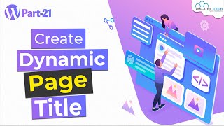 What is a Dynamic Page Title in WordPress and How to Create It  WordPress Theme Development [upl. by Bierman584]