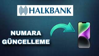 Halkbank Telefon Numarası Güncelleme Nasıl Yapılır  Halkbank Numara Değişikliği [upl. by Ecneret]