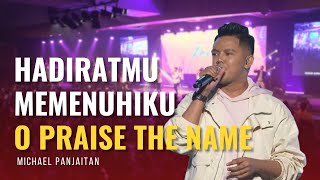 HadiratMu Memenuhiku O Praise The Name  Michael Panjaitan [upl. by Latrice170]