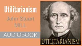 Utilitarianism by John Stuart Mill  Audiobook [upl. by Ainitsirk]