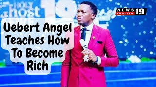 Uebert Angel Teaches How To Become Rich [upl. by Tirzah]