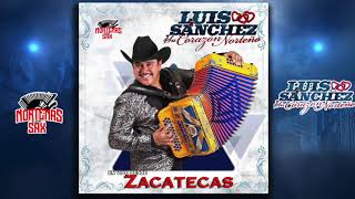 Luis Sanchez Y Su Corazón NorteñoEn Vivo Desde Zacatecas CD Completo [upl. by Dale388]