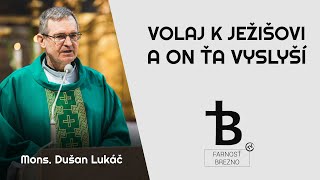 Volaj k Ježišovi a on ťa vyslyší │ o Dušan Lukáč [upl. by Gross]