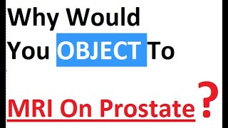 Why Would You Object To The MRI On Prostate [upl. by Anahsal261]