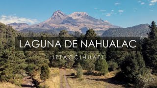 🔴 LAGUNA de NAHUALAC Iztaccihuatl [upl. by Bertine230]