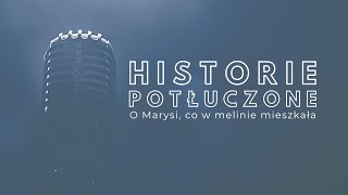 Historie potłuczone 83 O Marysi co w melinie mieszkała [upl. by Aratas]