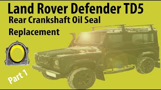 Land Rover Defender TD5 Rear Crankshaft Oil Seal Replacement Part 1 [upl. by Osugi]