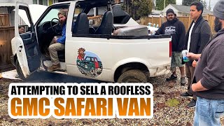 ATTEMPTING TO SELL A ROOFLESS GMC SAFARI VAN [upl. by Vaclav]