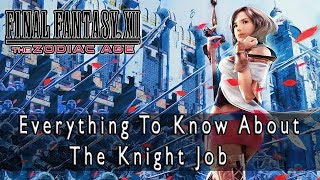 Final Fantasy XII The Zodiac Age  Knight Job Guide Everything There is to Know [upl. by Aires]