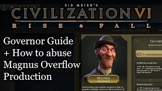 Civ 6 Governor Guide How to Abuse Magnus with Production Overflow [upl. by Ahsiniuq]