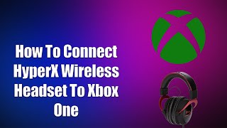 How To Connect HyperX Wireless Headset To Xbox One [upl. by Shepley]