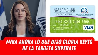 MIRA AHORA LO QUE DIJO GLORIA REYES DE LA TARJETA SUPERATE [upl. by Shrier]