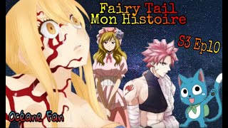 Fanfiction Fairy Tail Mon Histoire S3 Ep10 [upl. by Lesak]