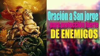 Oración a San Jorge para Protección fuerte de Enemigos [upl. by Morganne]