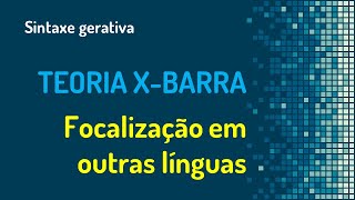 Teoria Xbarra 3640 Foco em outras línguas  Sintaxe gerativa [upl. by Partan4]