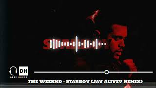 The Weeknd  Starboy Jay Aliyev Remix [upl. by Namyh]