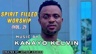 SPIRIT FILLED WORSHIP VOL 2  BRO KANAYO KELVIN [upl. by Arata413]