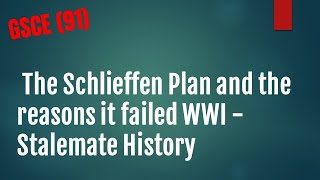 The Schlieffen Plan and the reasons it failed WWI Stalemate History GCSE 91 [upl. by Groeg]