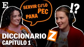 ‘PEC’ ‘pana’ o ‘servir coño’ DICCIONARIO Z explicado a una millennial  CAPÍTULO 1  EL PAÍS [upl. by James]