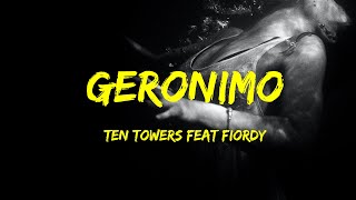 Ten Towers feat Fiordy  Geronimo Lyrics [upl. by Grazia74]