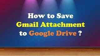 How to save Gmail attachment to Google Drive [upl. by Bernt625]