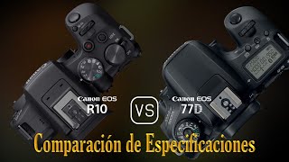 Canon EOS R10 vs Canon EOS 77D Una Comparación de Especificaciones [upl. by Rubma]