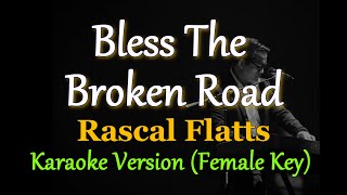 Bless The Broken Road  by Rascal Flatts FEMALE KEY Karaoke Version [upl. by Annayr]